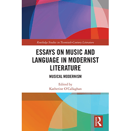Essays on Music and Language in Modernist Literature: Musical Modernism