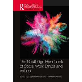 The Routledge Handbook of Social Work Ethics and Values