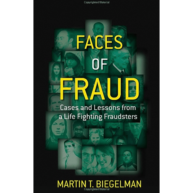  Faces of Fraud: Cases and Lessons from a Life Fighting Fraudsters 