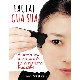Facial Gua Sha: A Step-by-step Guide to a Natural Facelift