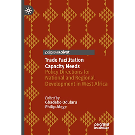 Trade Facilitation Capacity Needs: Policy Directions for National and Regional Development in West Africa