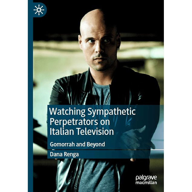 Watching Sympathetic Perpetrators on Italian Television: Gomorrah and Beyond 