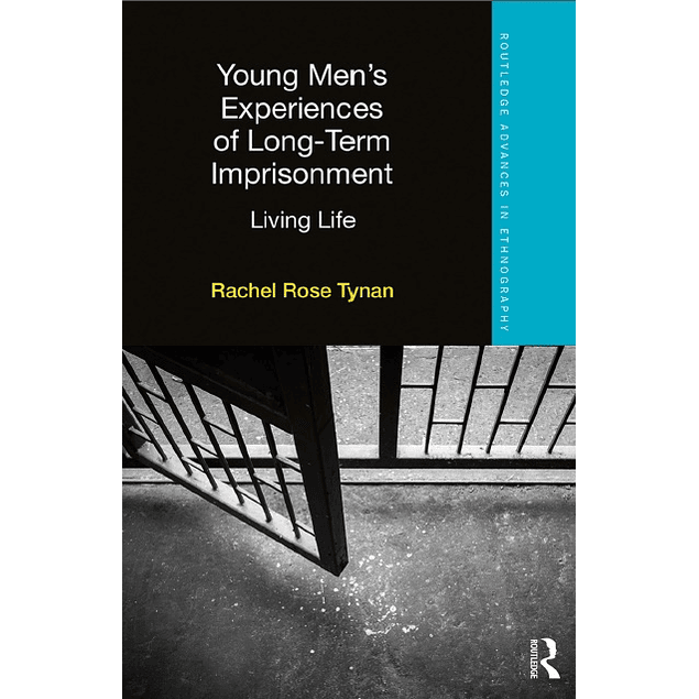 Young Men’s Experiences of Long-Term Imprisonment: Living Life