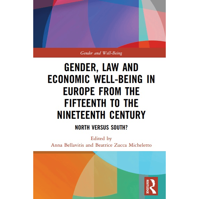 Gender, Law and Economic Well-Being in Europe from the Fifteenth to the Nineteenth Century: North versus South?