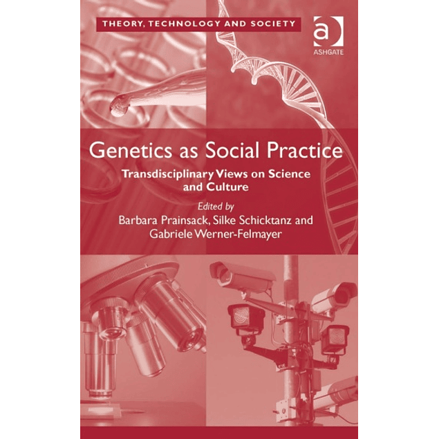 Genetics as Social Practice: Transdisciplinary Views on Science and Culture