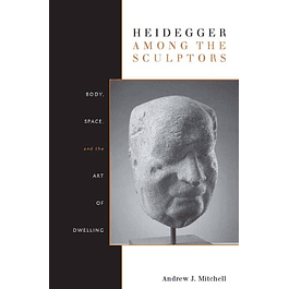  Heidegger Among the Sculptors: Body, Space, and the Art of Dwelling 