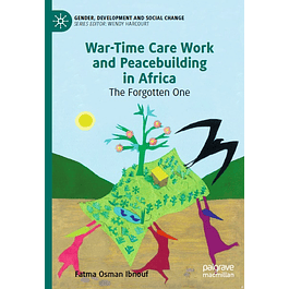 War-Time Care Work and Peacebuilding in Africa: The Forgotten One