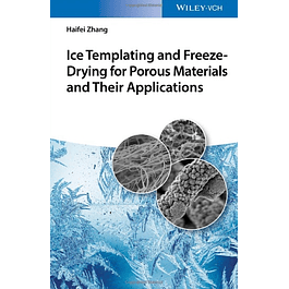  Ice Templating and Freeze-Drying for Porous Materials and Their Applications 
