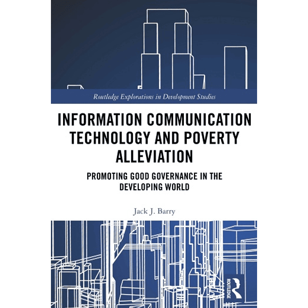 Information Communication Technology and Poverty Alleviation: Promoting Good Governance in the Developing World