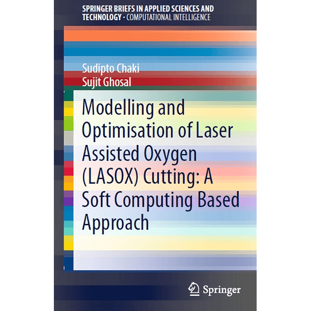Modelling and Optimisation of Laser Assisted Oxygen (LASOX) Cutting: A Soft Computing Based Approach