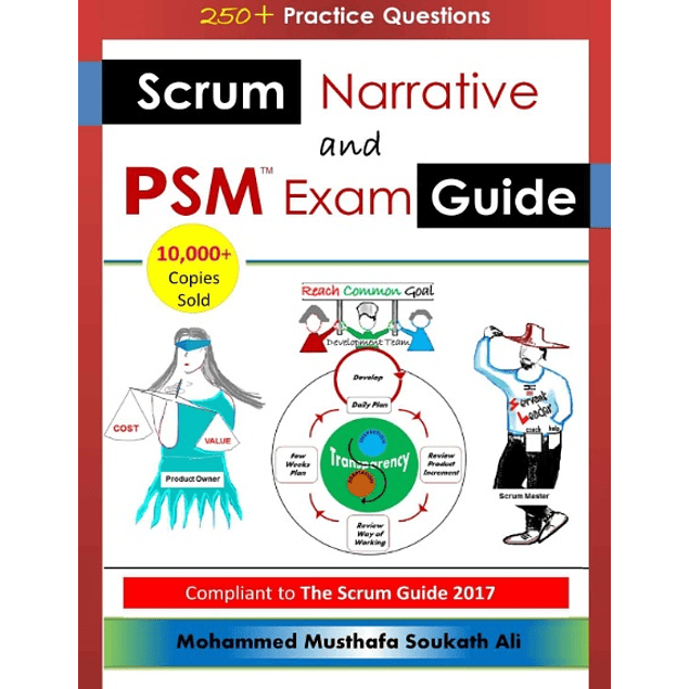  Scrum Narrative and PSM Exam Guide: All-in-one Guide for Professional Scrum Master (PSM 1) Certificate Assessment Preparation 