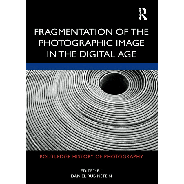 Fragmentation of the Photographic Image in the Digital Age