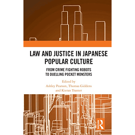  Law and Justice in Japanese Popular Culture: From Crime Fighting Robots to Duelling Pocket Monsters 
