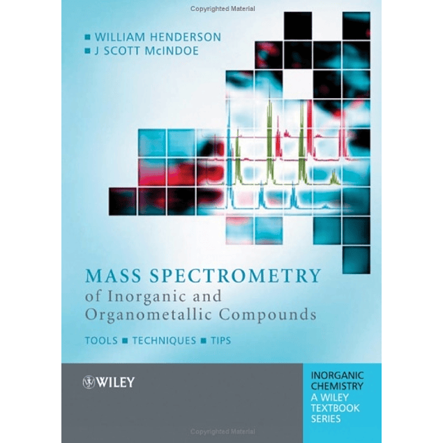 Mass Spectrometry of Inorganic and Organometallic Compounds: Tools - Techniques - Tips