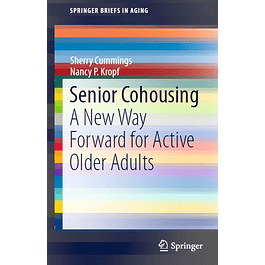 Senior Cohousing: A New Way Forward for Active Older Adults