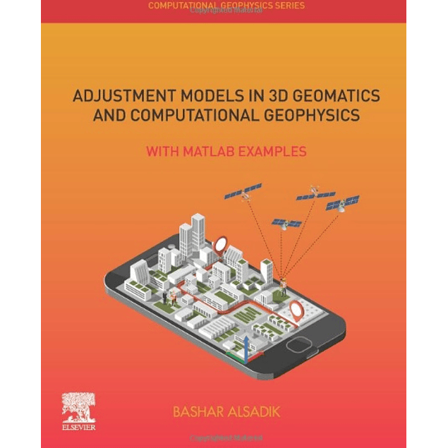 Adjustment Models in 3D Geomatics and Computational Geophysics: With MATLAB Examples (Volume 4)