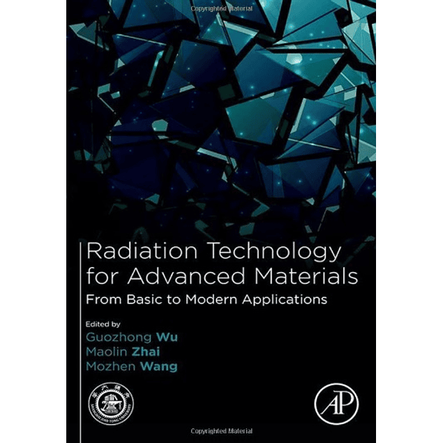 Radiation Technology for Advanced Materials:: From Basic to Modern Applications