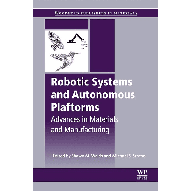 Robotic Systems and Autonomous Platforms: Advances in Materials and Manufacturing