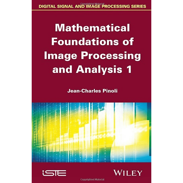 Mathematical Foundations of Image Processing and Analysis 1