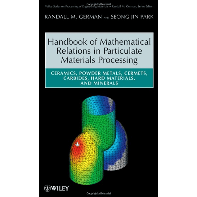  Handbook of Mathematical Relations in Particulate Materials Processing: Ceramics, Powder Metals, Cermets, Carbides, Hard Materials, and Minerals 