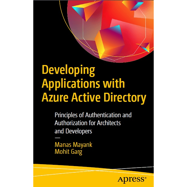 Developing Applications with Azure Active Directory: Principles of Authentication and Authorization for Architects and Developers