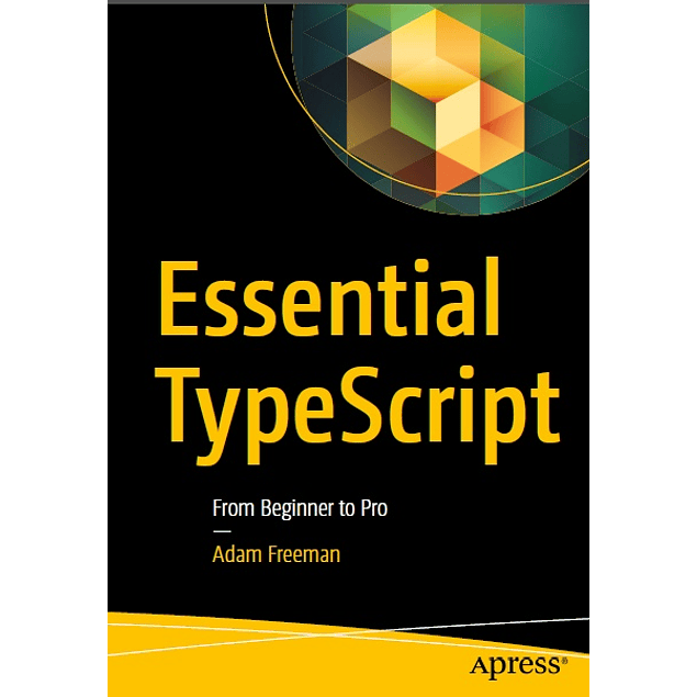 Essential TypeScript: From Beginner to Pro