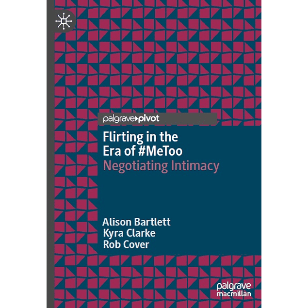 Flirting in the Era of #MeToo: Negotiating Intimacy