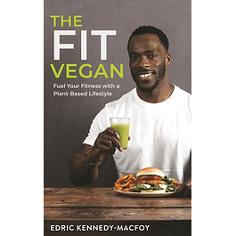 The Fit Vegan: Fuel Your Fitness with a Plant-Based Lifestyle