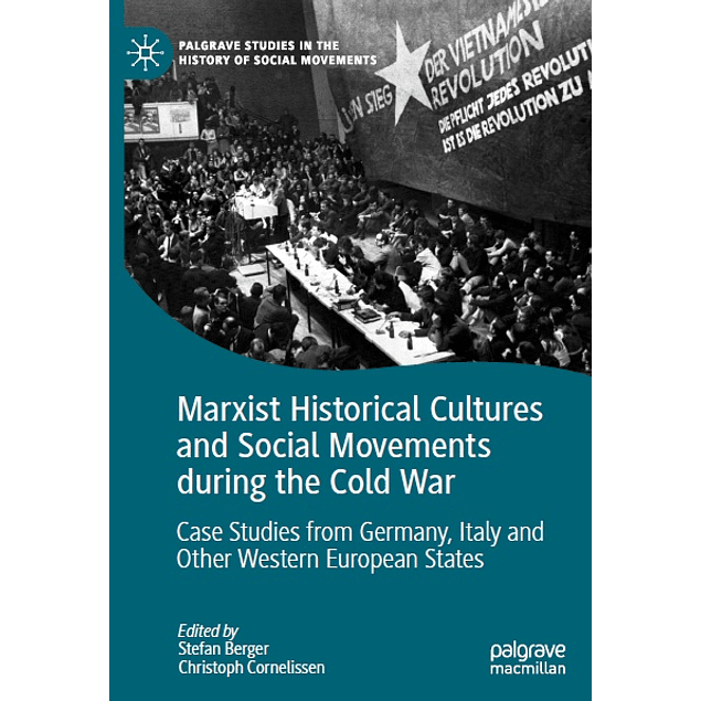 Marxist Historical Cultures and Social Movements during the Cold War: Case Studies from Germany, Italy and Other Western European States