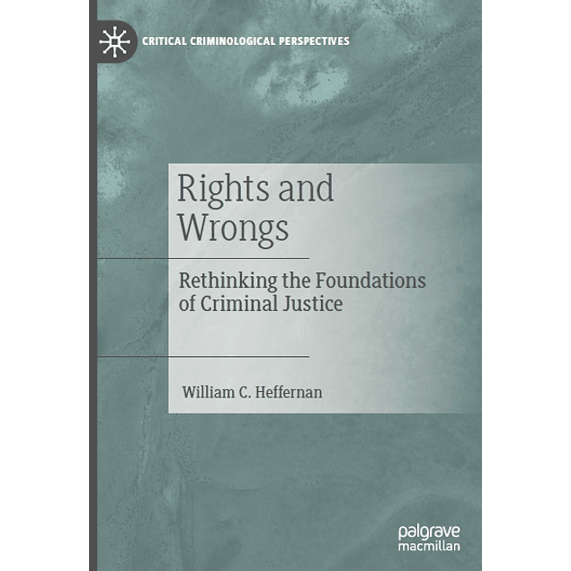 Rights and Wrongs: Rethinking the Foundations of Criminal Justice