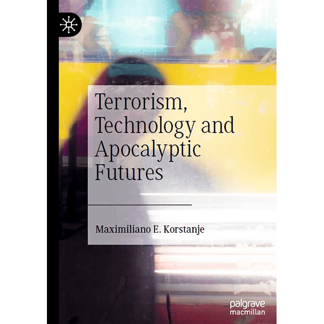 Terrorism, Technology and Apocalyptic Futures