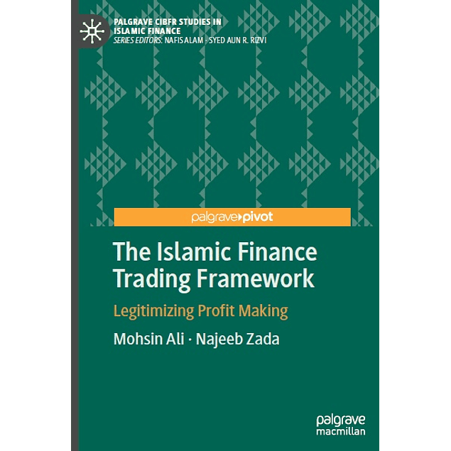 The Islamic Finance Trading Framework: Legitimizing Profit Making