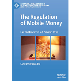 The Regulation of Mobile Money: Law and Practice in Sub-Saharan Africa