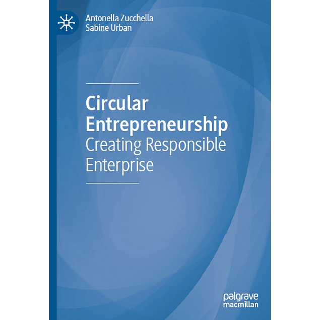 Circular Entrepreneurship: Creating Responsible Enterprise