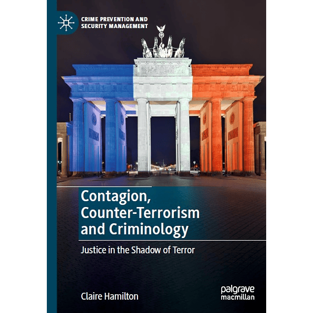 Contagion, Counter-Terrorism and Criminology: Justice in the Shadow of Terror