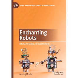 Enchanting Robots: Intimacy, Magic, and Technology