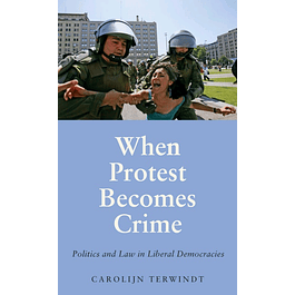 When Protest Becomes Crime: Politics and Law in Liberal Democracies