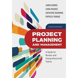 Project Planning and Management: A Guide for Nurses and Interprofessional Teams