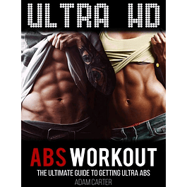 Ultra HD Abs Workout: The Ultimate Guide to Getting Ultra-Abs