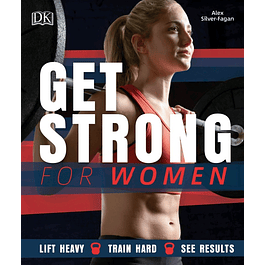 Get Strong for Women: Lift Heavy - Train Hard - See Results