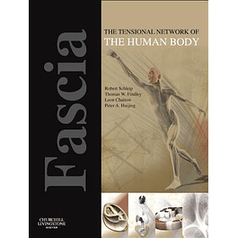 Fascia: The Tensional Network of the Human Body: The science and clinical applications in manual and movement therapy