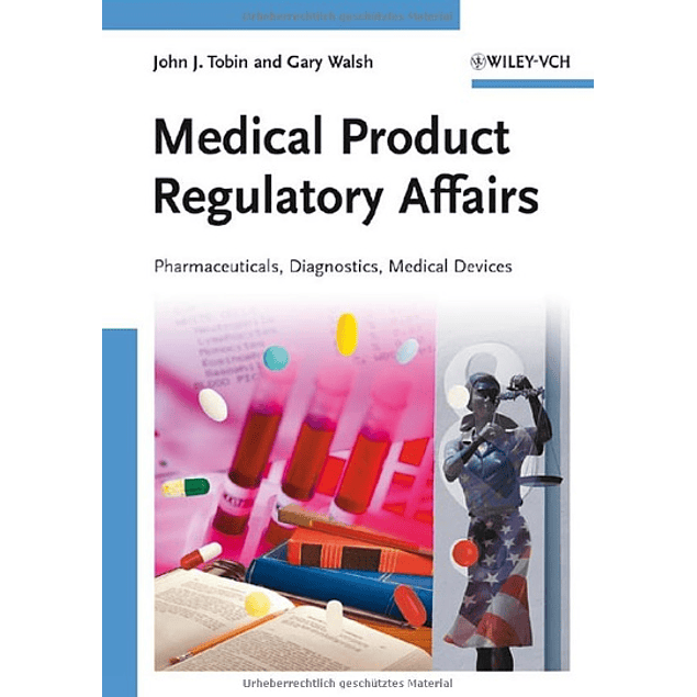  Medical Product Regulatory Affairs: Pharmaceuticals, Diagnostics, Medical Devices 