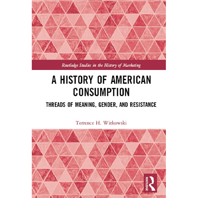 A History of American Consumption: Threads of Meaning, Gender, and Resistance