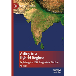 Voting in a Hybrid Regime: Explaining the 2018 Bangladeshi Election