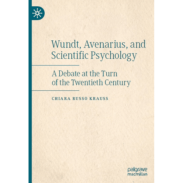 Wundt, Avenarius, and Scientific Psychology: A Debate at the Turn of the Twentieth Century