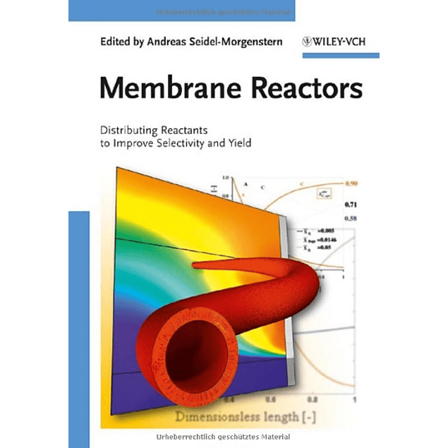  Membrane Reactors: Distributing Reactants to Improve Selectivity and Yield 