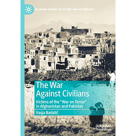 The War Against Civilians: Victims of the “War on Terror” in Afghanistan and Pakistan 