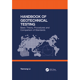 Handbook of Geotechnical Testing: Basic Theory, Procedures and Comparison of Standards 