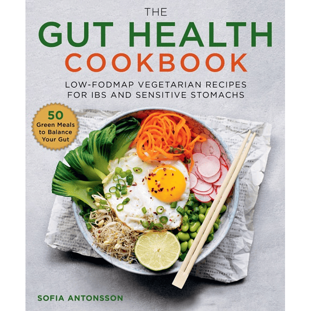 The Gut Health Cookbook: Low-FODMAP Vegetarian Recipes for IBS and Sensitive Stomachs