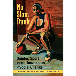 No Slam Dunk: Gender, Sport and the Unevenness of Social Change